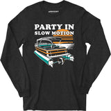 Party in Slow Motion - Long Sleeve T-Shirt