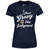 Pass Gravy Not Judgment - Women's T-Shirt