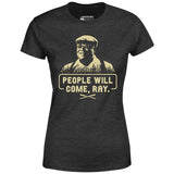 People Will Come, Ray - Women's T-Shirt