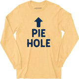 Pie Hole - Long Sleeve T-Shirt