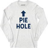 Pie Hole - Long Sleeve T-Shirt
