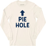 Pie Hole - Long Sleeve T-Shirt