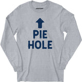 Pie Hole - Long Sleeve T-Shirt