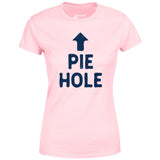 Pie Hole - Women's T-Shirt