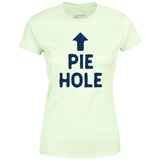 Pie Hole - Women's T-Shirt