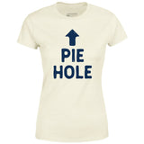 Pie Hole - Women's T-Shirt