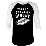 Please Touch My Dinghy - 3/4 Sleeve Raglan T-Shirt