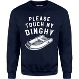 Please Touch My Dinghy - Unisex Sweatshirt