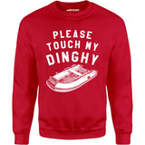 Please Touch My Dinghy - Unisex Sweatshirt