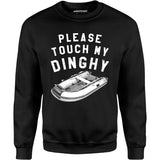 Please Touch My Dinghy - Unisex Sweatshirt