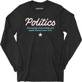 Politics - Long Sleeve T-Shirt