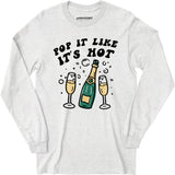 Pop It Like It's Hot - Long Sleeve T-Shirt