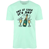 Pop It Like It's Hot - Unisex T-Shirt