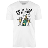 Pop It Like It's Hot - Unisex T-Shirt