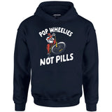 Pop Wheelies Not Pills - Unisex Hoodie