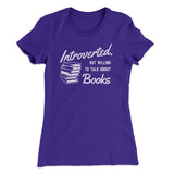 Introverted But Willing To Talk About Books Funny Women's T-Shirt