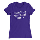 I Don't Do Matching Shirts, But I Do Funny Women's T-Shirt
