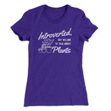Introverted But Willing To Talk About Plants Women's T-Shirt