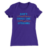 Don't Cross Streams Women's T-Shirt