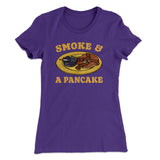 Smoke And A Pancake Women's T-Shirt