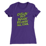 Chillin' Out Maxin' Relaxin All Cool Women's T-Shirt