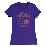 Instant Pirate, Just Add Rum Women's T-Shirt