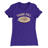 Thank Full Funny Thanksgiving Women's T-Shirt