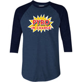 Pyro in Charge - 3/4 Sleeve Raglan T-Shirt