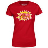 Pyro in Charge - Women's T-Shirt