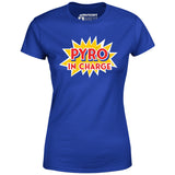 Pyro in Charge - Women's T-Shirt