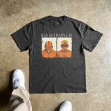 BAD AS I WANNA BE HEAVYWEIGHT BLACK TSHIRT