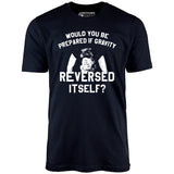 Real Genius - If Gravity Reversed Itself - Unisex T-Shirt