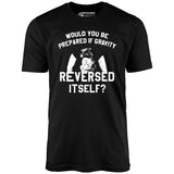 Real Genius - If Gravity Reversed Itself - Unisex T-Shirt