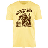 Realer Than Your Bitch Ass - Unisex T-Shirt
