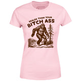 Realer Than Your Bitch Ass - Women's T-Shirt