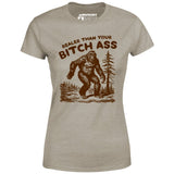 Realer Than Your Bitch Ass - Women's T-Shirt