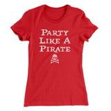 Party Like A Pirate Women's T-Shirt