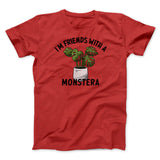 Iâ€™m Friends With A Monstera Funny Men/Unisex T-Shirt