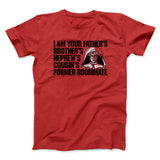 I Am Your Fatherâ€™s Brotherâ€™s Nephewâ€™s Cousinâ€™s Former Roommate Men/Unisex T-Shirt