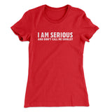 I Am Serious, And Donâ€™t Call Me Shirley Women's T-Shirt