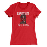 Christmas Is Coming Women's T-Shirt