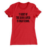 T-Shirt Of The Band I Loved In High School Women's T-Shirt