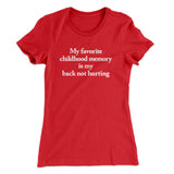 My Favorite Childhood Memory Is My Back Not Hurting Women's T-Shirt