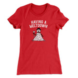 Having A Meltdown Women's T-Shirt