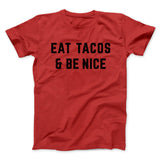 Eat Tacos And Be Nice Men/Unisex T-Shirt