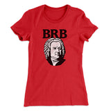 Bach - Brb Women's T-Shirt
