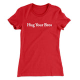Hug Your Bros Women's T-Shirt