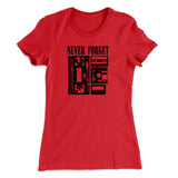 Never Forget Funny Women's T-Shirt
