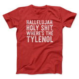Hallelujah Holy Shit Whereâ€™s The Tylenol Funny Movie Men/Unisex T-Shirt