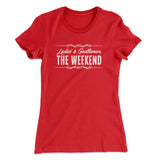 Ladies And Gentlemen The Weekend Funny Women's T-Shirt